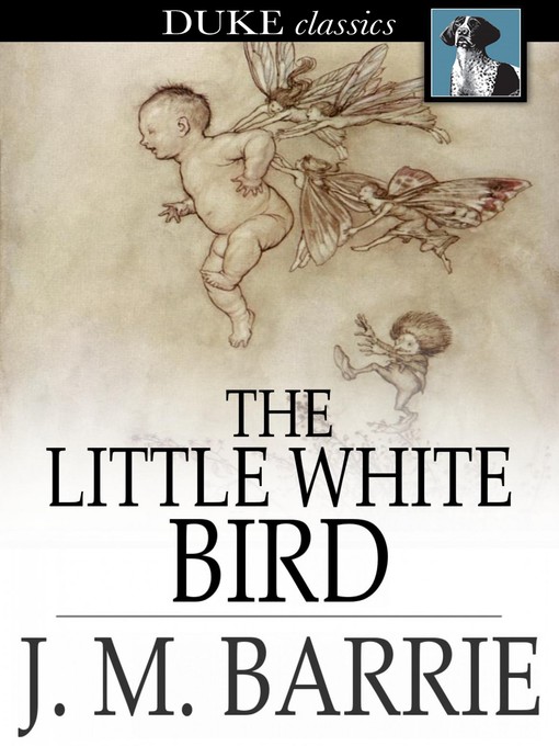 Title details for The Little White Bird by J. M. Barrie - Available